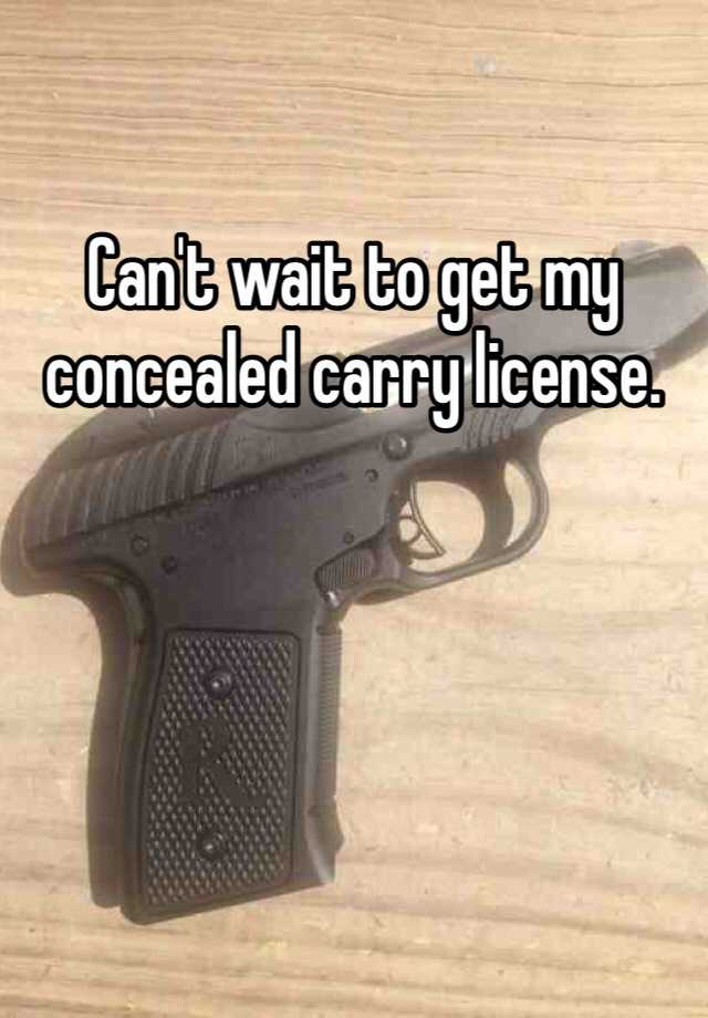 Can't wait to get my concealed carry license. 