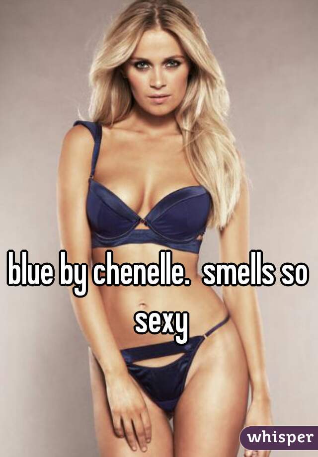 blue by chenelle.  smells so sexy