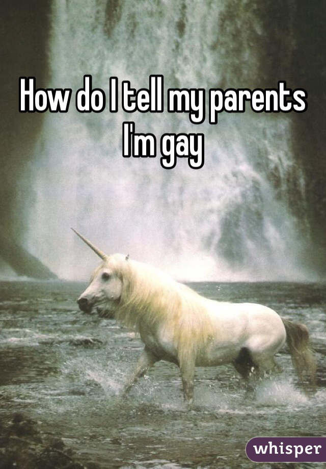 How do I tell my parents I'm gay 