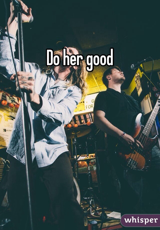 Do her good