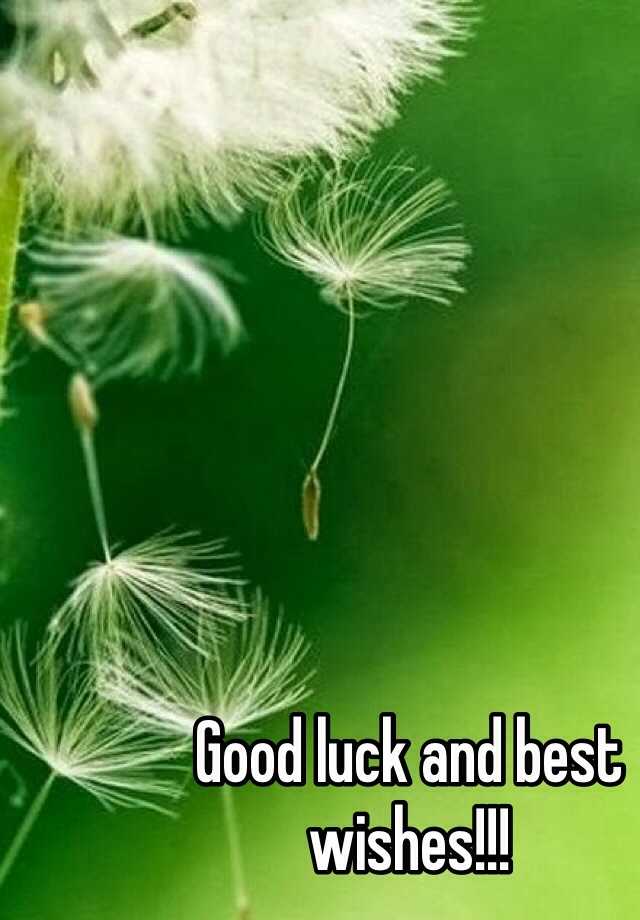 Good Luck And Best Wishes!!!