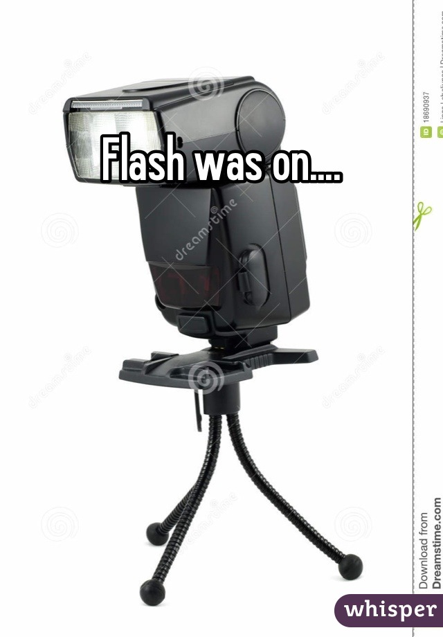 Flash was on....