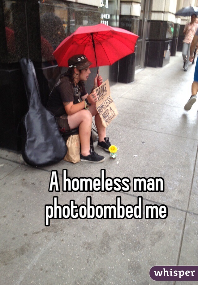 A homeless man photobombed me 