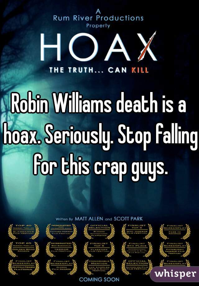 Robin Williams death is a hoax. Seriously. Stop falling for this crap guys.