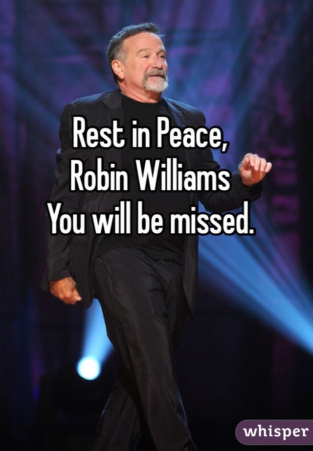 Rest in Peace,
Robin Williams
You will be missed. 