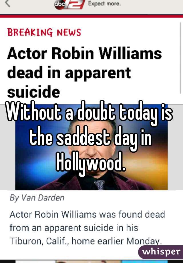 Without a doubt today is the saddest day in Hollywood.