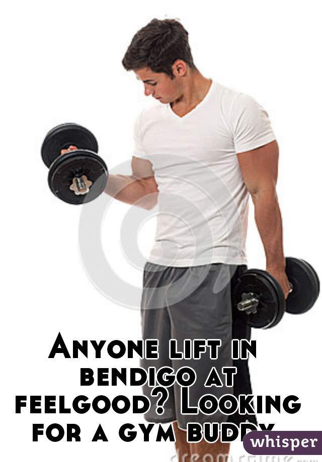 Anyone lift in bendigo at feelgood? Looking for a gym buddy.