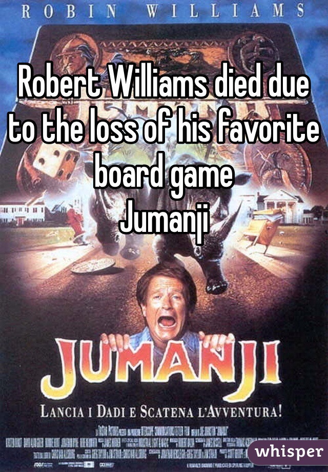 Robert Williams died due to the loss of his favorite board game
Jumanji 