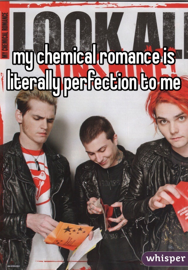 my chemical romance is literally perfection to me