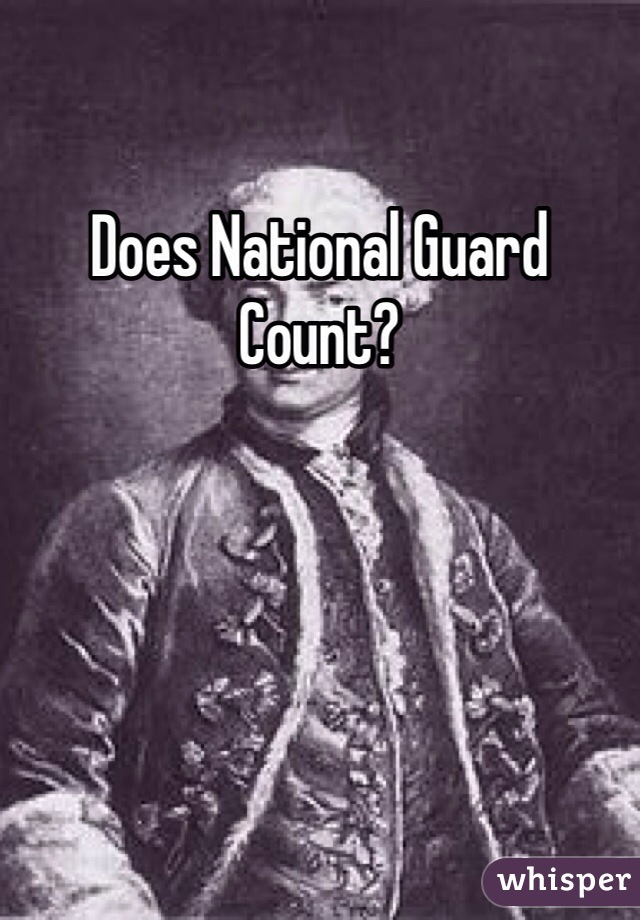 Does National Guard Count?