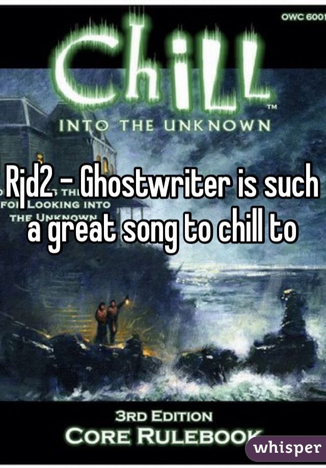 Rjd2 - Ghostwriter is such a great song to chill to 