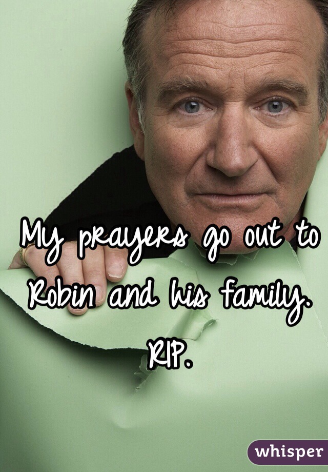 My prayers go out to Robin and his family. RIP. 