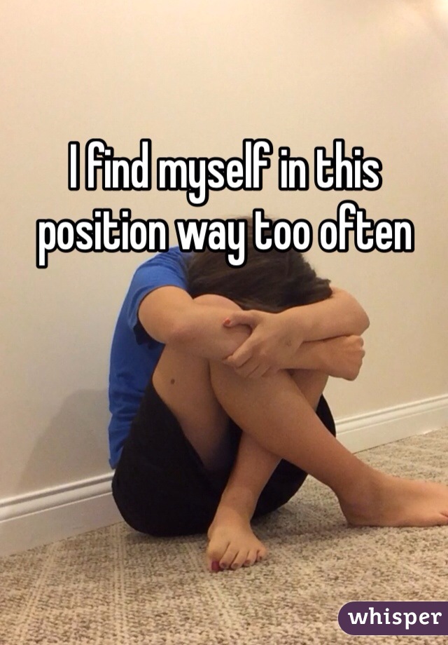 I find myself in this position way too often