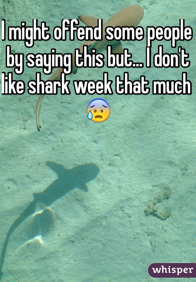I might offend some people by saying this but... I don't like shark week that much 😰