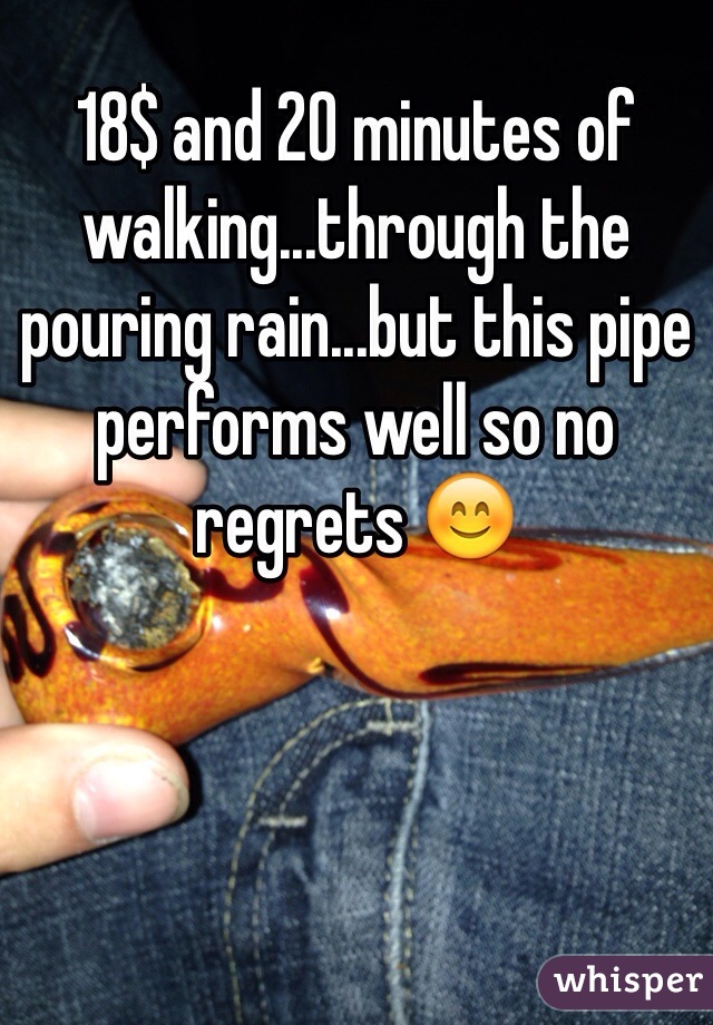 18$ and 20 minutes of walking...through the pouring rain...but this pipe performs well so no regrets 😊