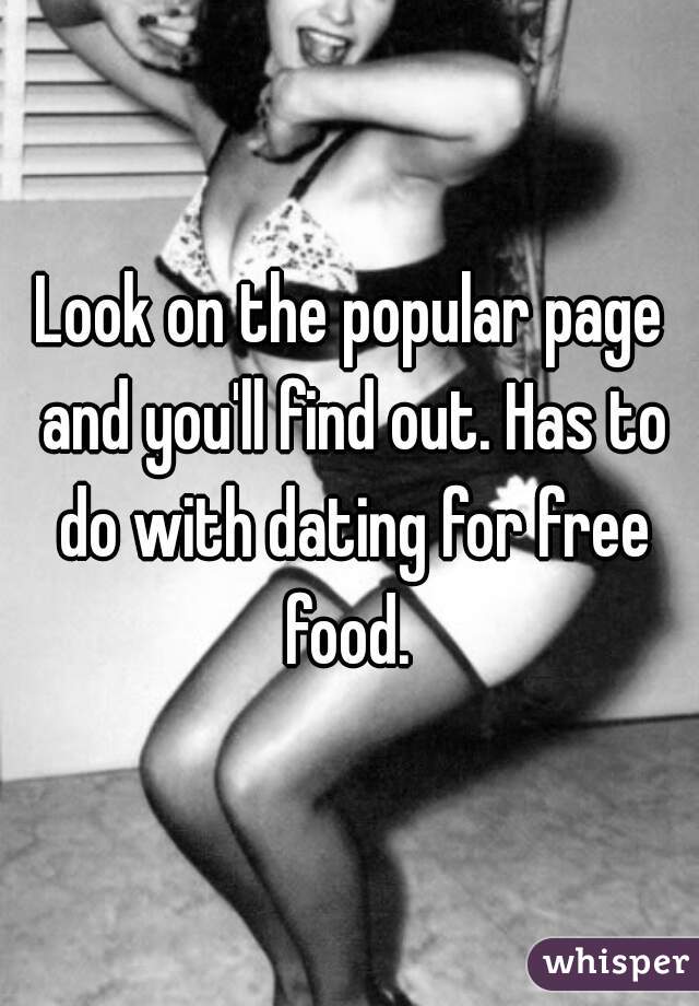Look on the popular page and you'll find out. Has to do with dating for free food. 