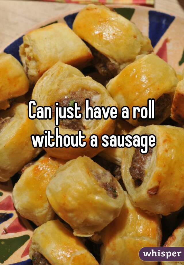 Can just have a roll without a sausage