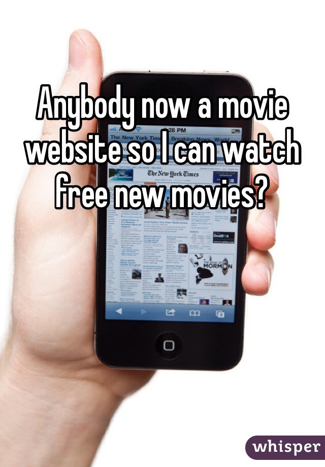 Anybody now a movie website so I can watch free new movies?