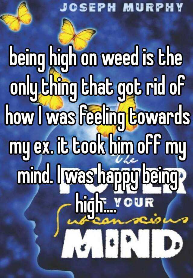 being-high-on-weed-is-the-only-thing-that-got-rid-of-how-i-was-feeling