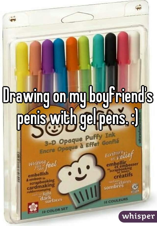 Drawing on my boyfriend's penis with gel pens. :) 