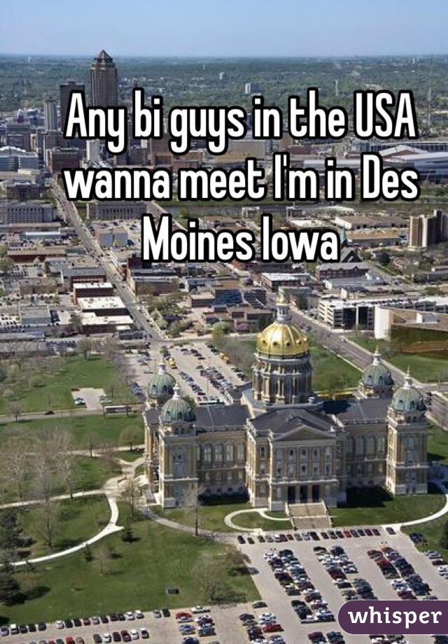 Any bi guys in the USA wanna meet I'm in Des Moines Iowa