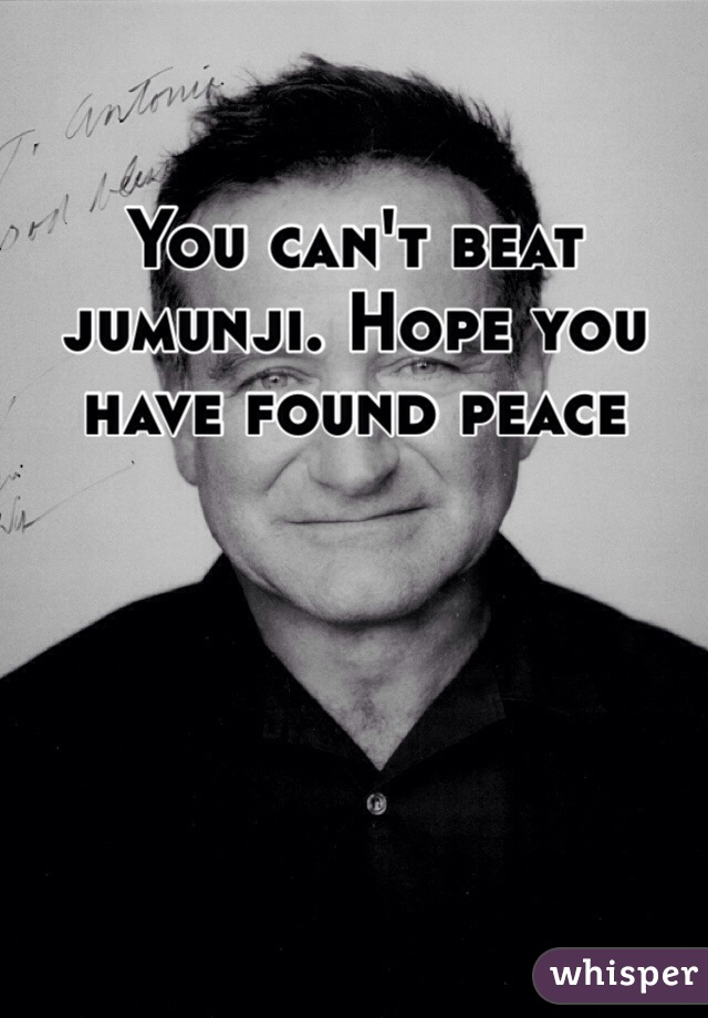 You can't beat jumunji. Hope you have found peace 