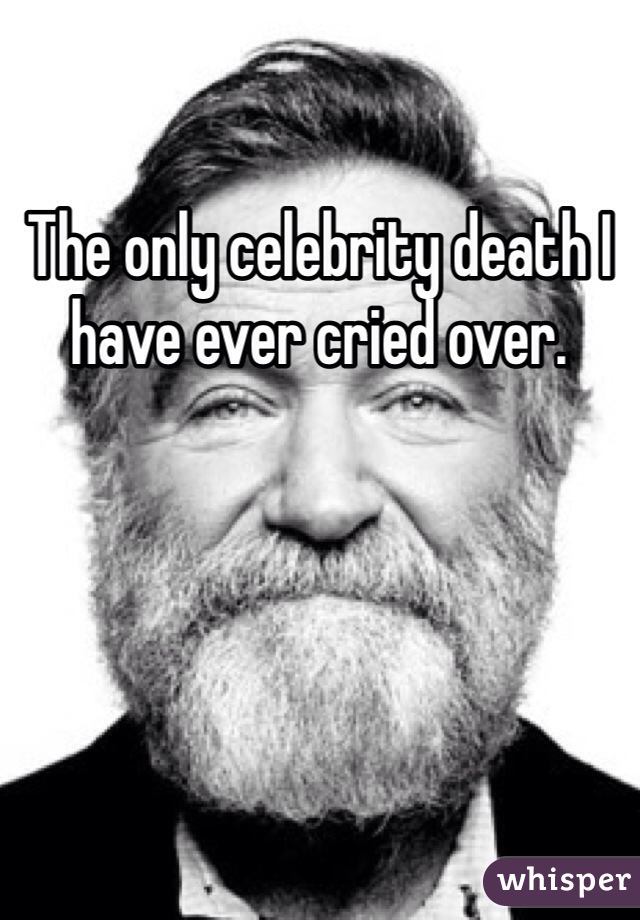 The only celebrity death I have ever cried over. 
