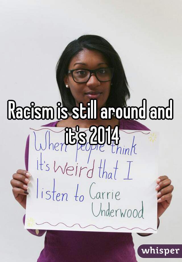 Racism is still around and it's 2014