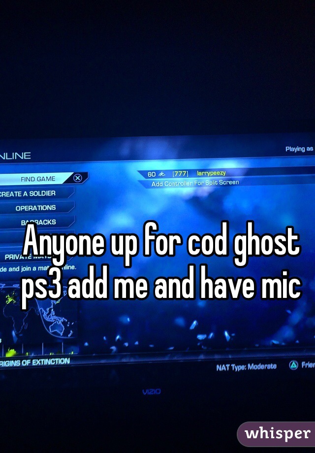 Anyone up for cod ghost ps3 add me and have mic 