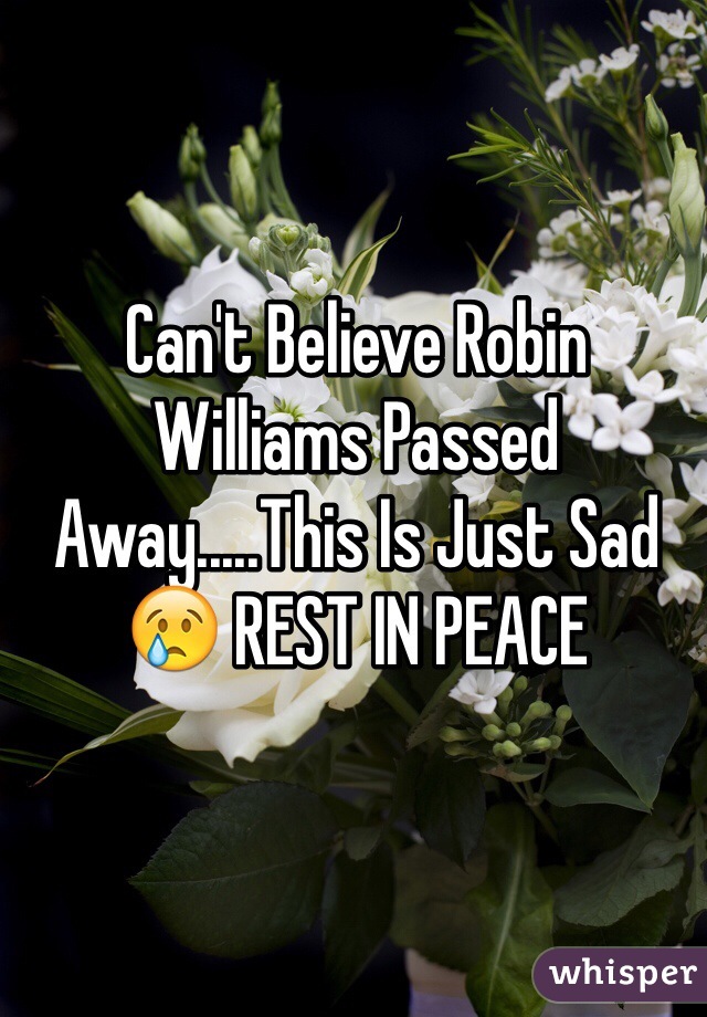 Can't Believe Robin Williams Passed Away.....This Is Just Sad 😢 REST IN PEACE 