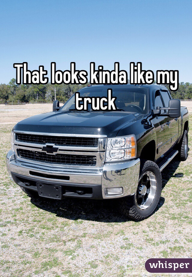 That looks kinda like my truck 