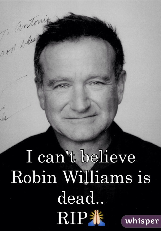 






I can't believe Robin Williams is dead..
RIP🙏