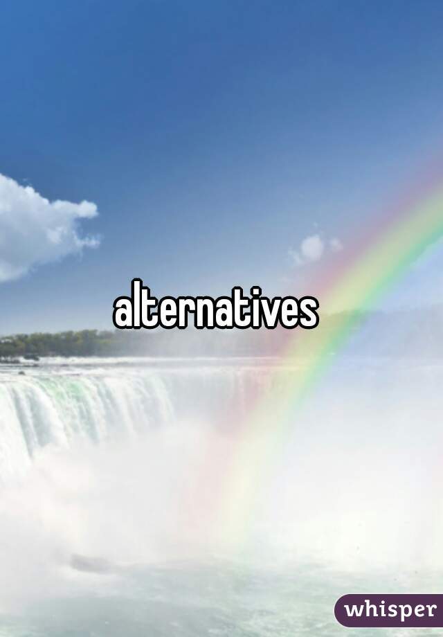 alternatives 