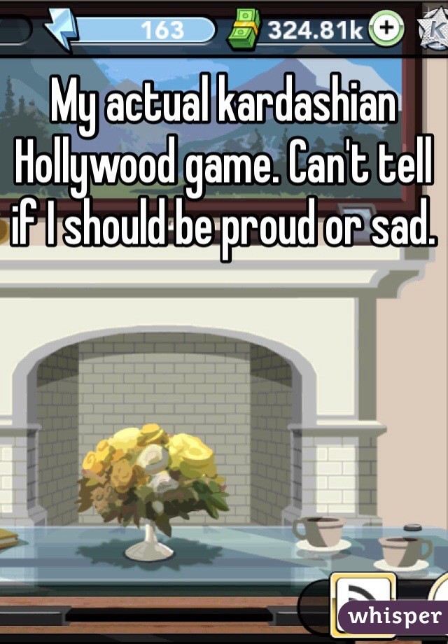 My actual kardashian Hollywood game. Can't tell if I should be proud or sad. 
