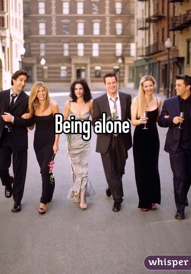 Being alone
