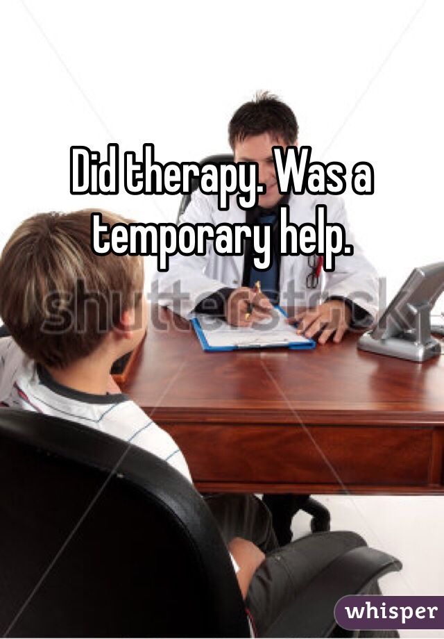 Did therapy. Was a temporary help. 