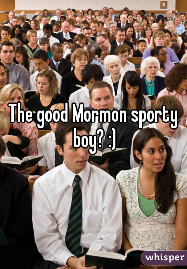 The good Mormon sporty boy? :)