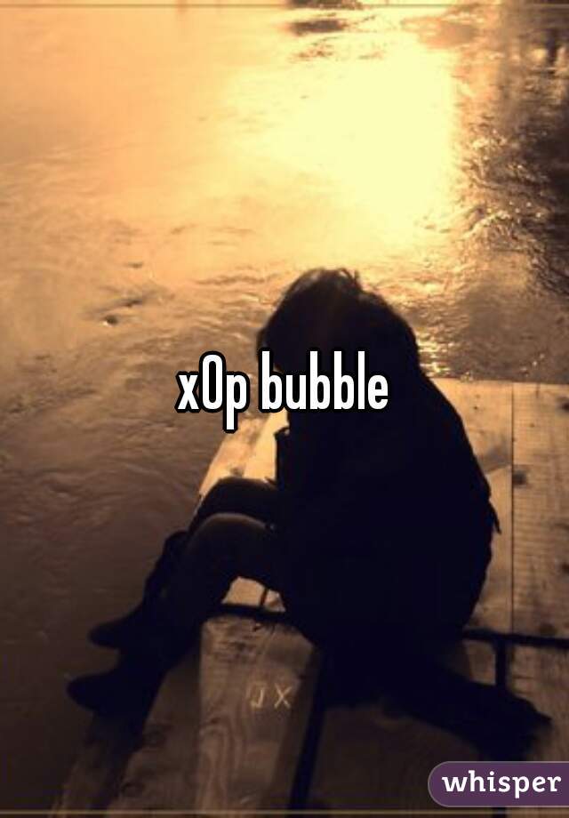 x0p bubble
