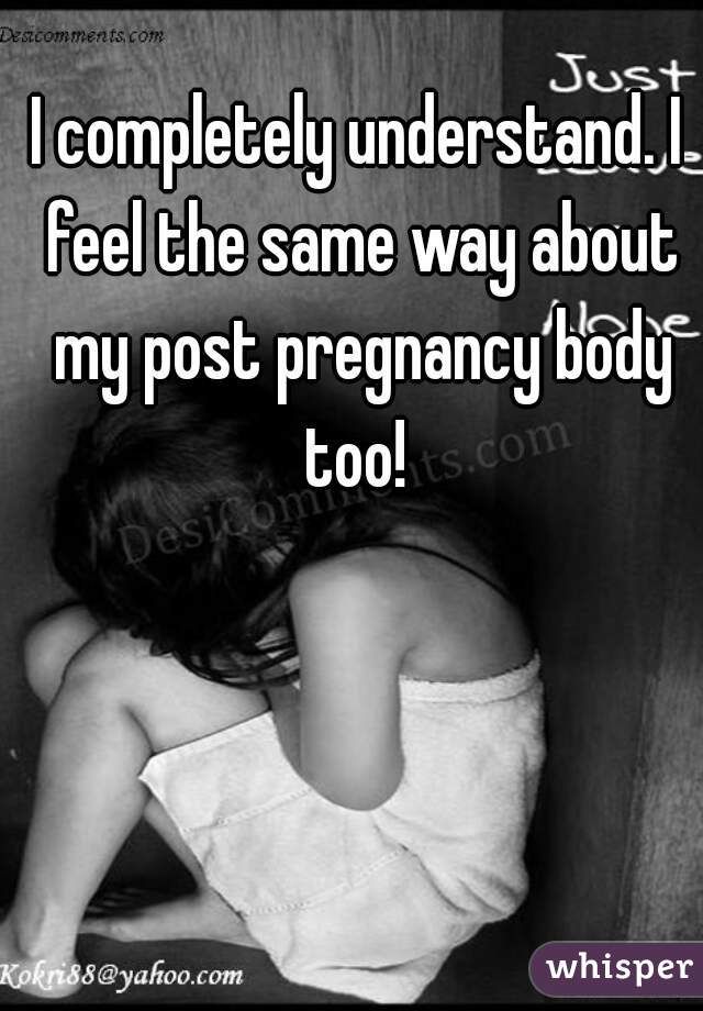 I completely understand. I feel the same way about my post pregnancy body too! 