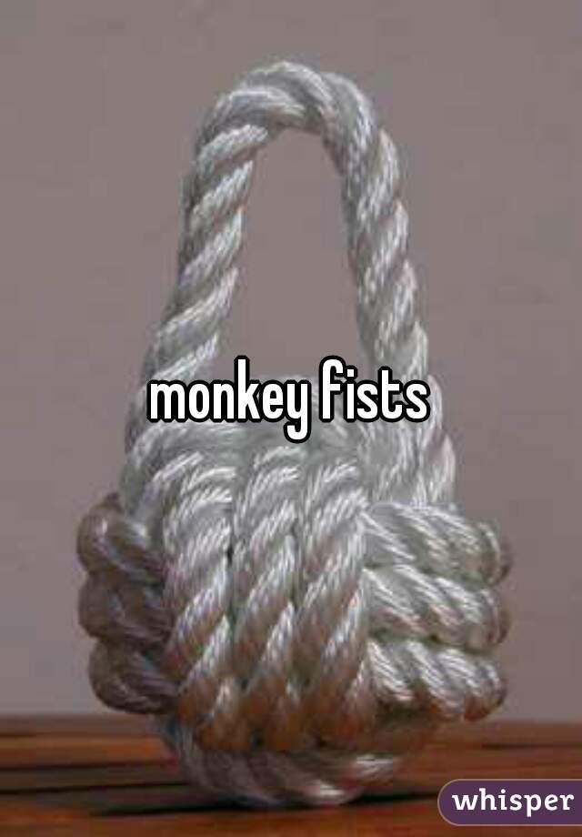 monkey fists