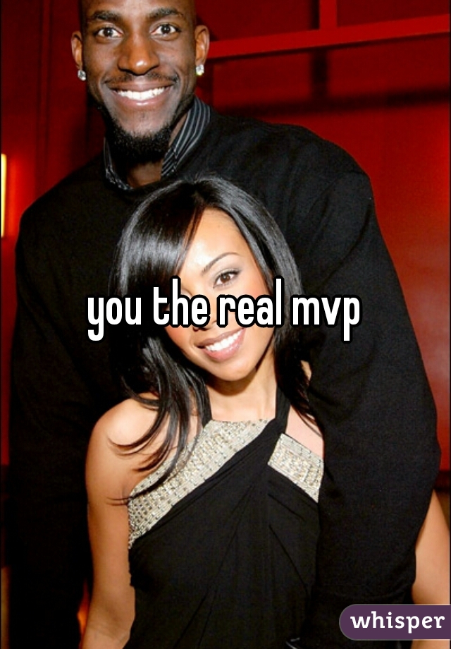 you the real mvp