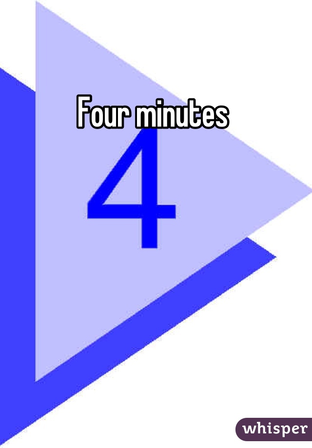 Four minutes 