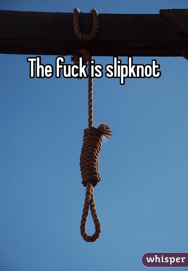 The fuck is slipknot