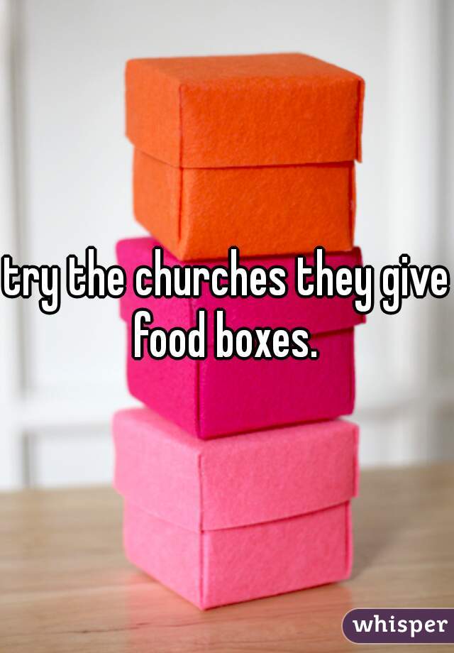 try the churches they give food boxes. 