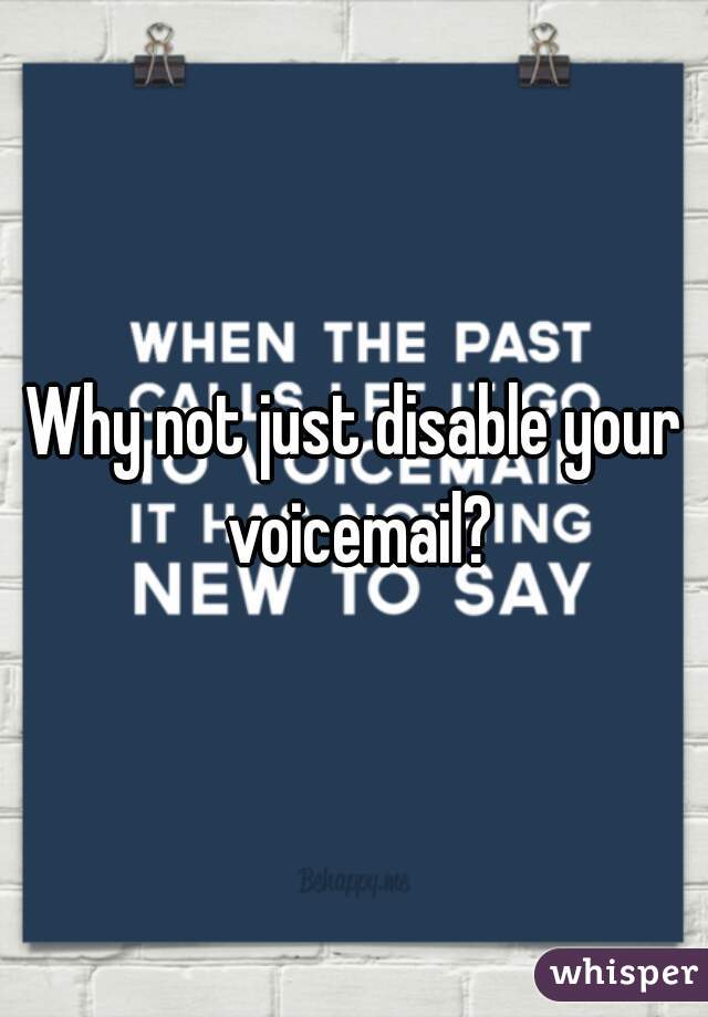 Why not just disable your voicemail?