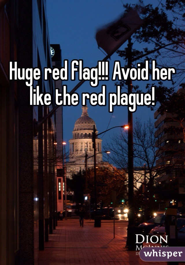 Huge red flag!!! Avoid her like the red plague!