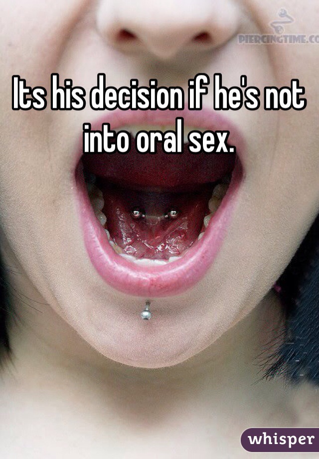 Its his decision if he's not into oral sex.