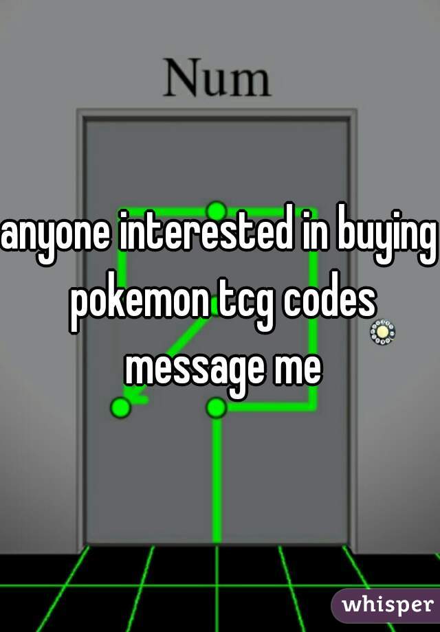 anyone interested in buying pokemon tcg codes message me