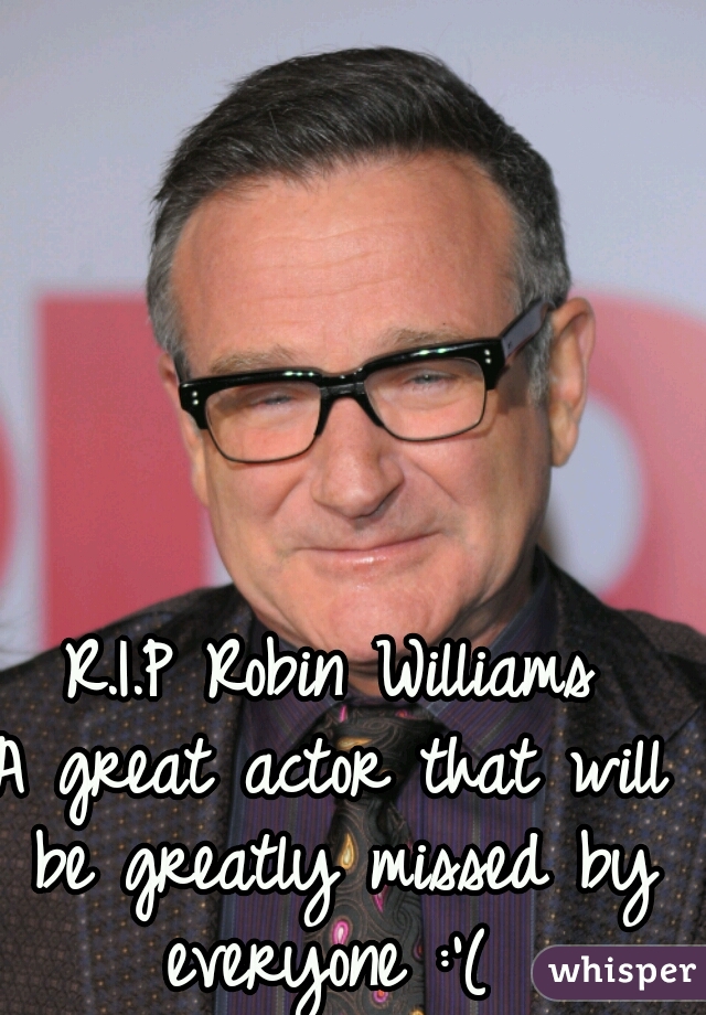 R.I.P Robin Williams




A great actor that will be greatly missed by everyone :'( 