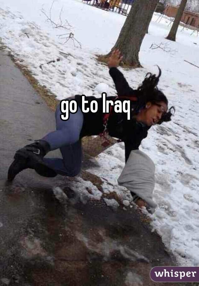 go to Iraq 